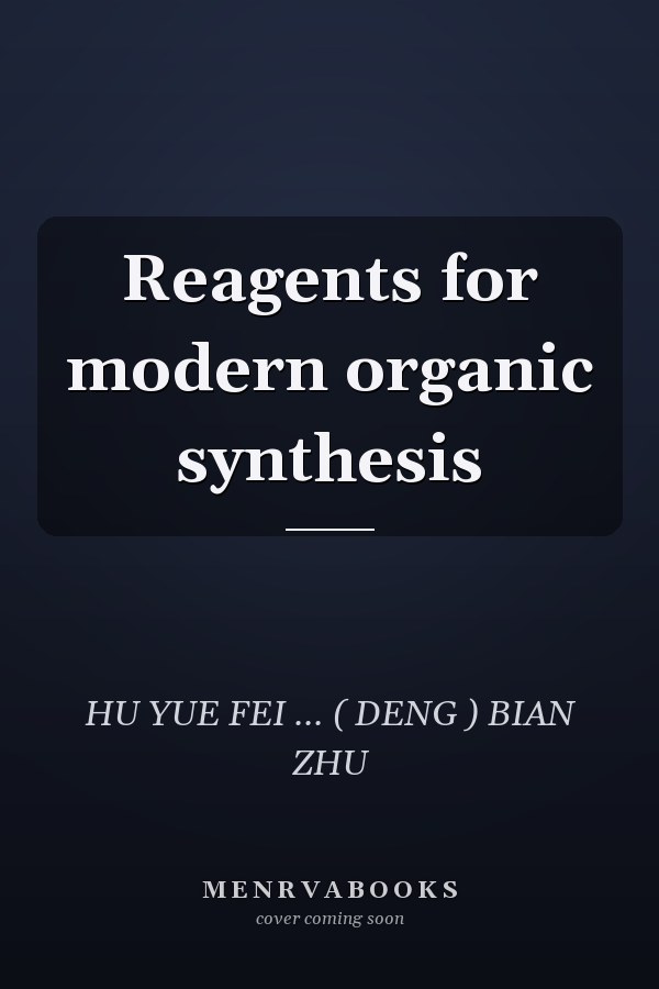 Reagents for modern organic synthesis