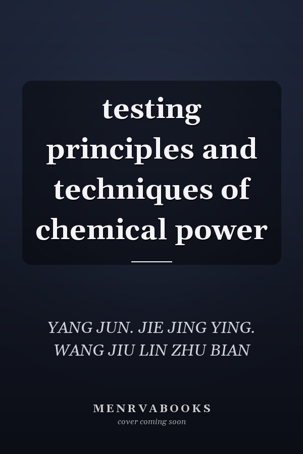 testing principles and techniques of chemical power