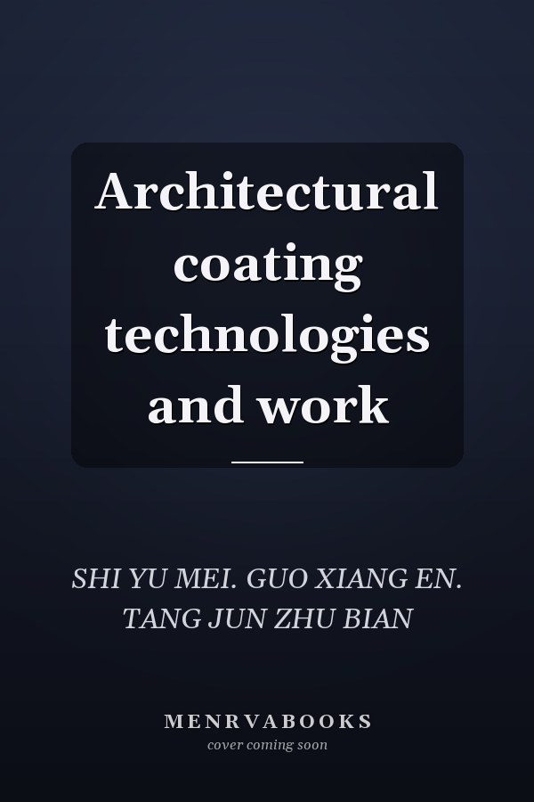 Architectural coating technologies and work