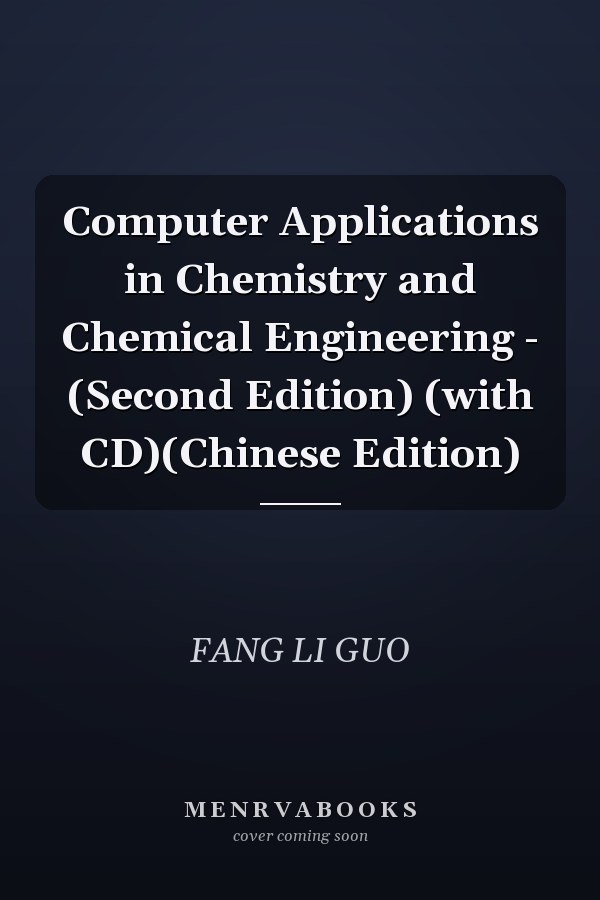 Computer Applications in Chemistry and Chemical Engineering - (Second Edition) (with CD)(Chinese Edition)
