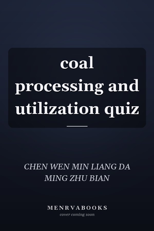 coal processing and utilization quiz