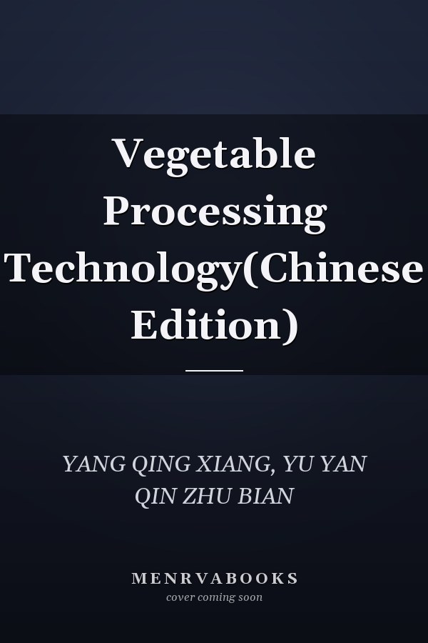 Vegetable Processing Technology(Chinese Edition)