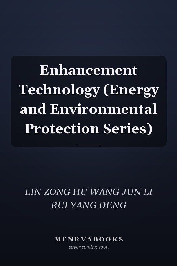 Enhancement Technology (Energy and Environmental Protection Series)