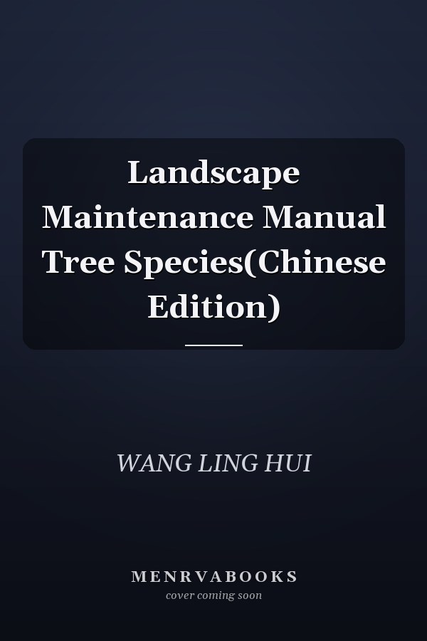 Landscape Maintenance Manual Tree Species(Chinese Edition)