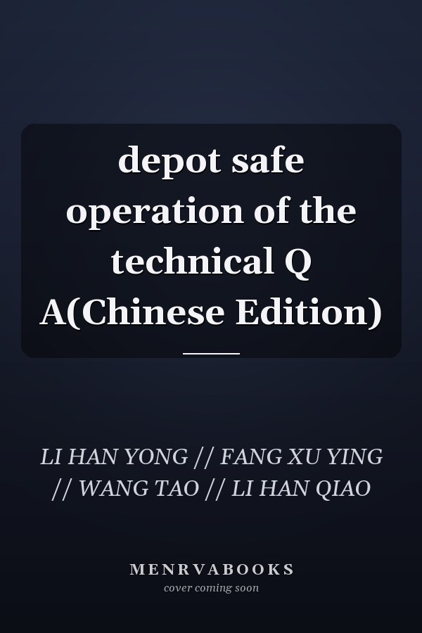 depot safe operation of the technical Q A(Chinese Edition)