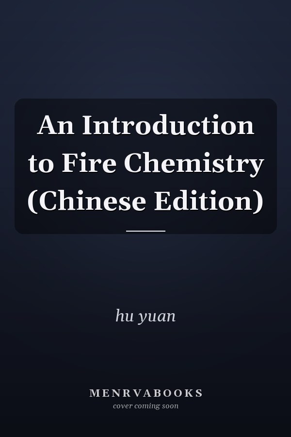 An Introduction to Fire Chemistry (Chinese Edition)