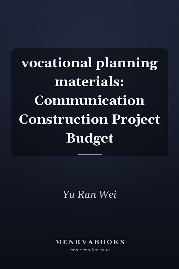 vocational planning materials: Communication Construction Project Budget