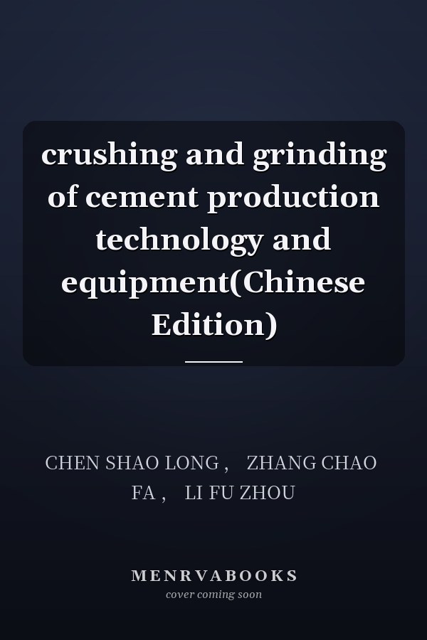crushing and grinding of cement production technology and equipment(Chinese Edition)