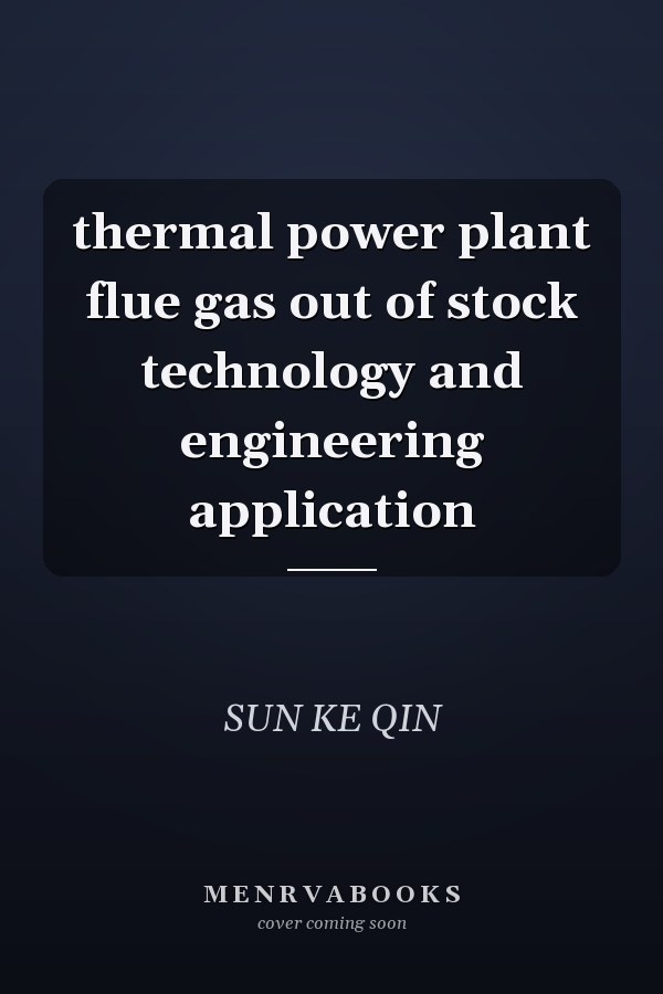 thermal power plant flue gas out of stock technology and engineering application