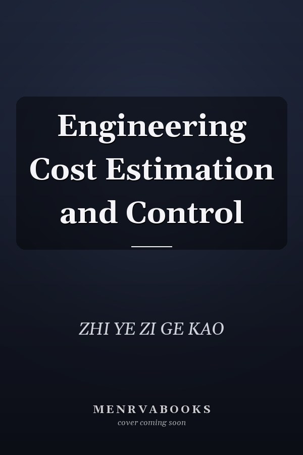 Engineering Cost Estimation and Control