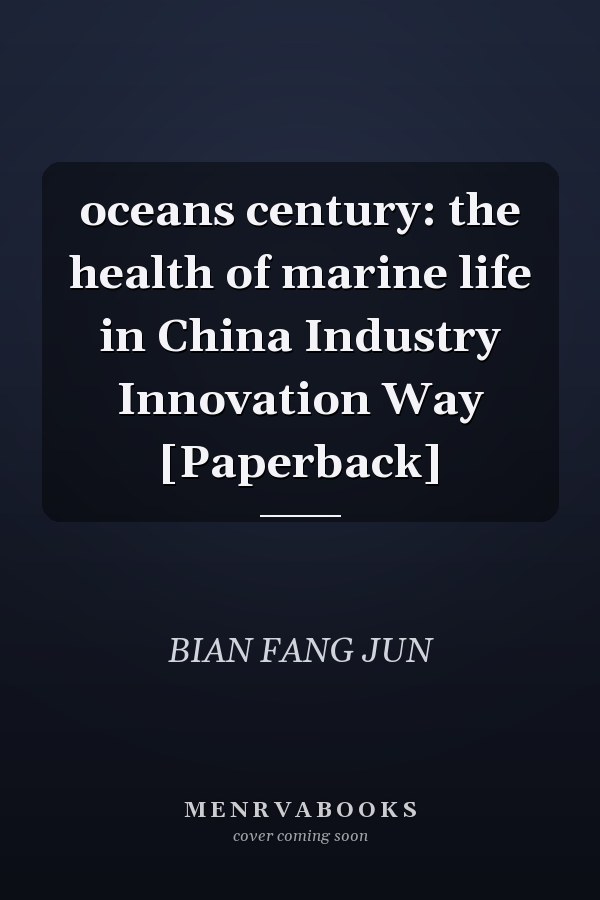 oceans century: the health of marine life in China Industry Innovation Way [Paperback]