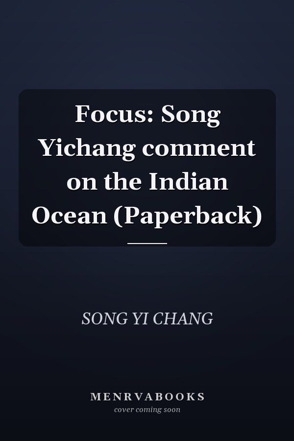 Focus: Song Yichang comment on the Indian Ocean (Paperback)