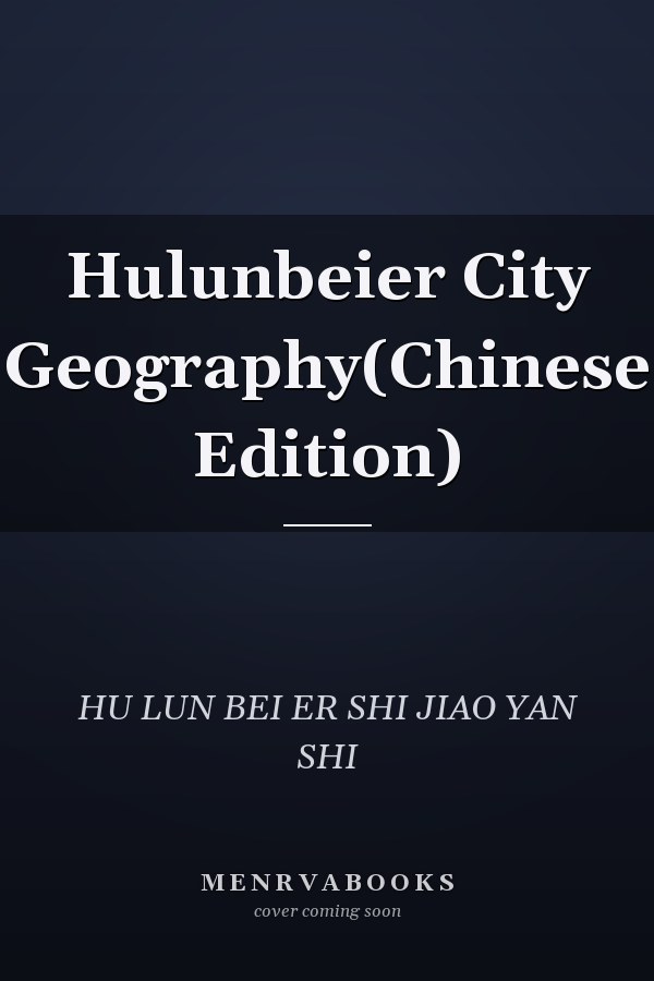 Hulunbeier City Geography(Chinese Edition)