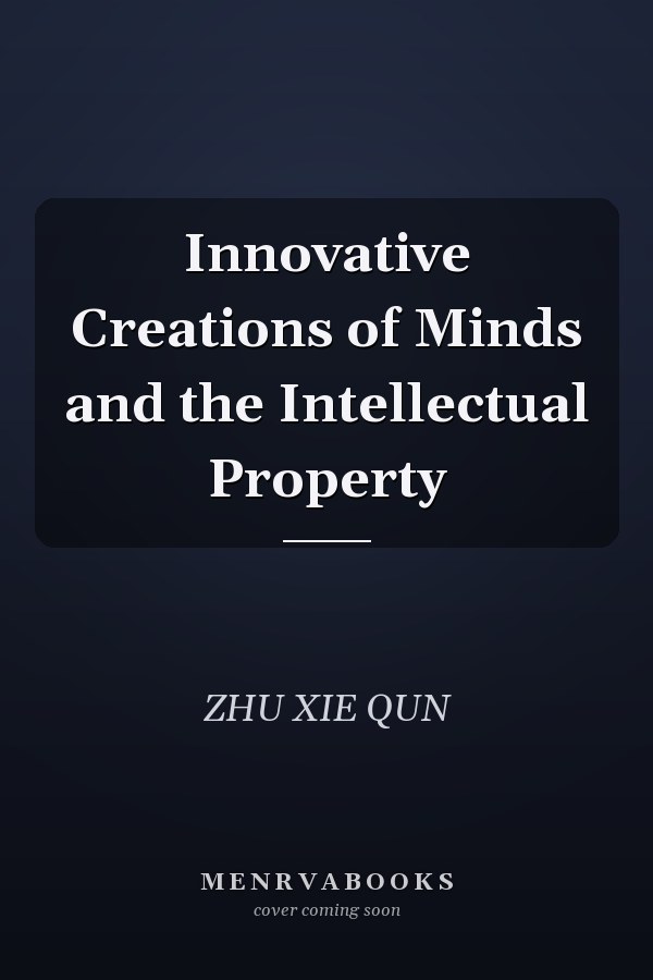 Innovative Creations of Minds and the Intellectual Property