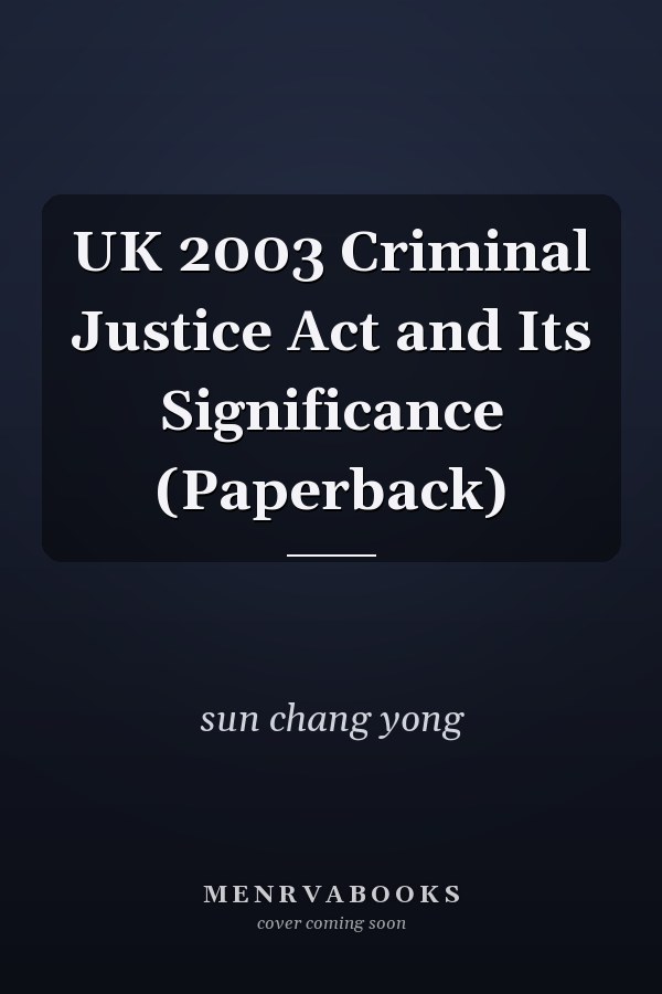 UK 2003 Criminal Justice Act and Its Significance (Paperback)
