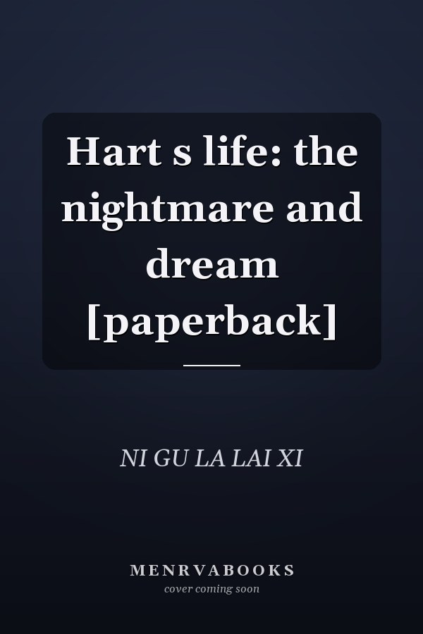 Hart s life: the nightmare and dream [paperback]
