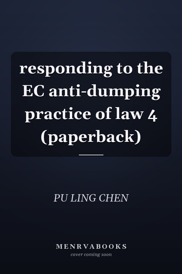 responding to the EC anti-dumping practice of law 4 (paperback)