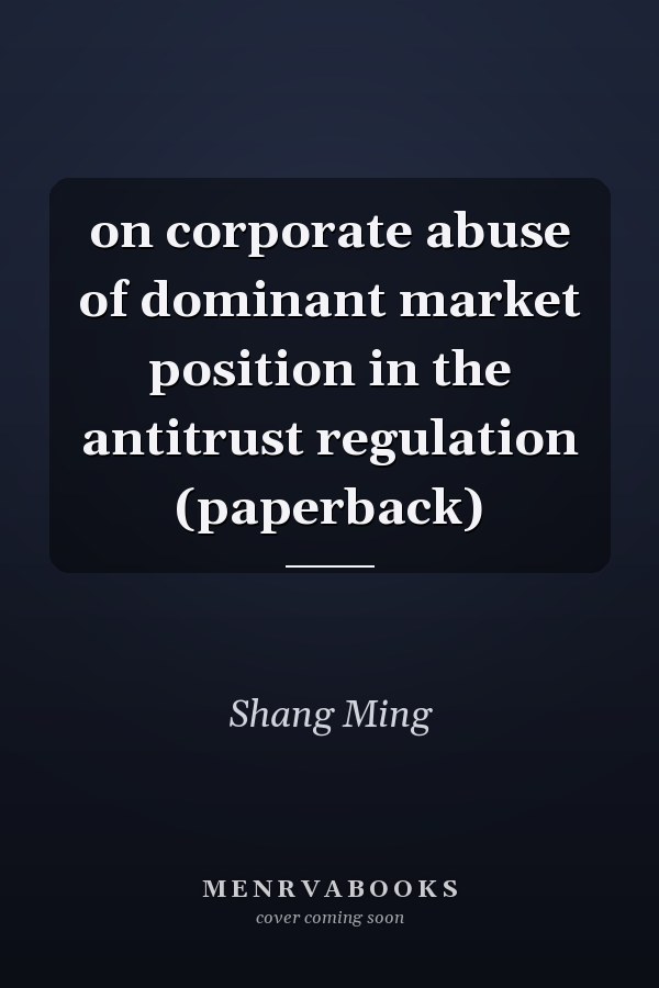 on corporate abuse of dominant market position in the antitrust regulation (paperback)