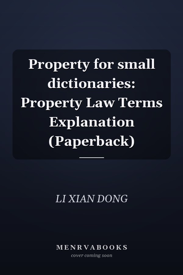 Property for small dictionaries: Property Law Terms Explanation (Paperback)