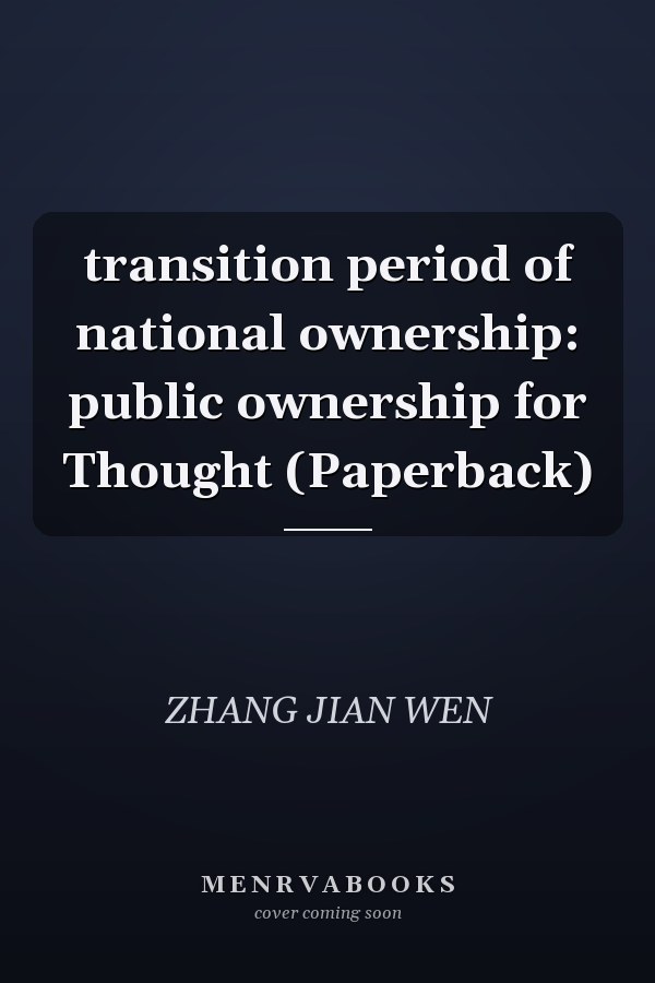 transition period of national ownership: public ownership for Thought (Paperback)
