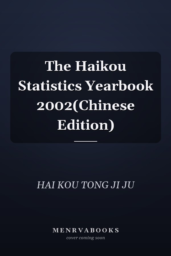 The Haikou Statistics Yearbook 2002(Chinese Edition)
