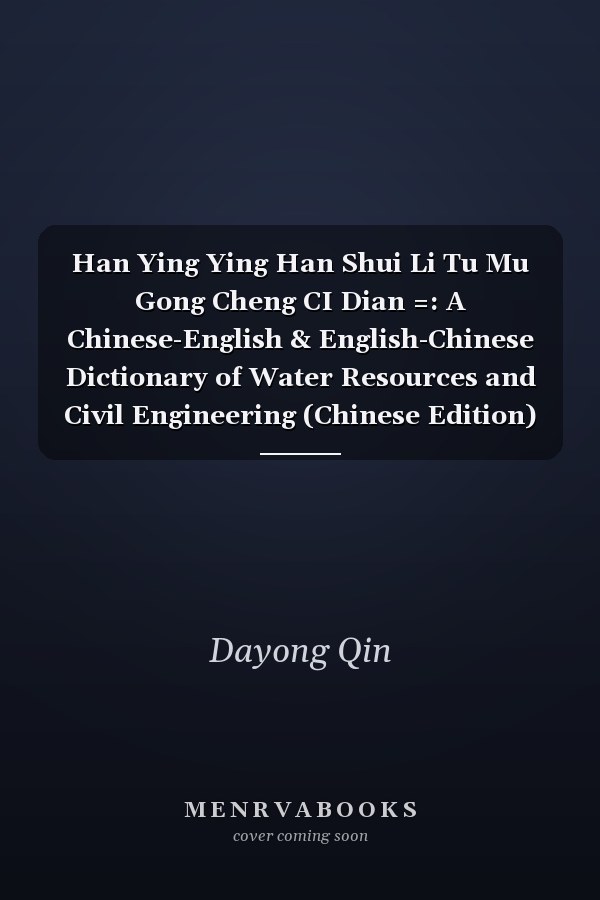 Han Ying Ying Han Shui Li Tu Mu Gong Cheng CI Dian =: A Chinese-English & English-Chinese Dictionary of Water Resources and Civil Engineering (Chinese Edition)
