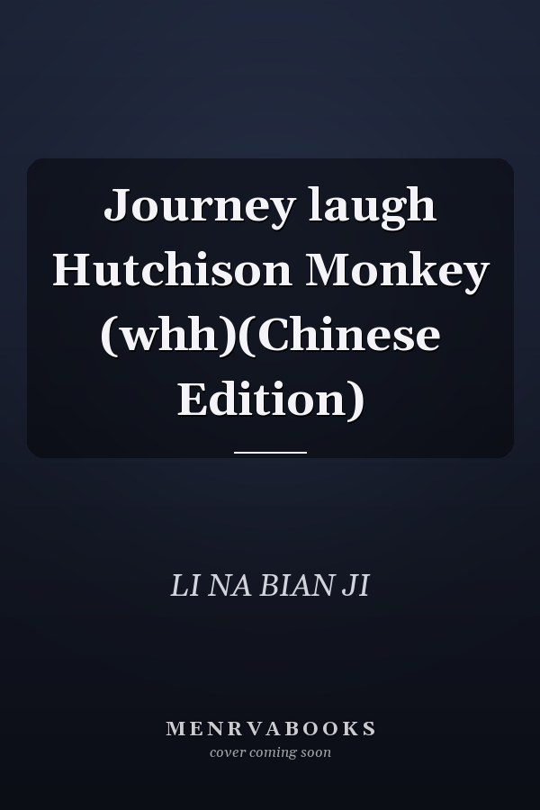 Journey laugh Hutchison Monkey (whh)(Chinese Edition)