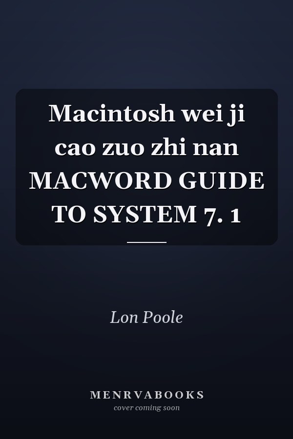 Macintosh wei ji cao zuo zhi nan MACWORD GUIDE TO SYSTEM 7. 1