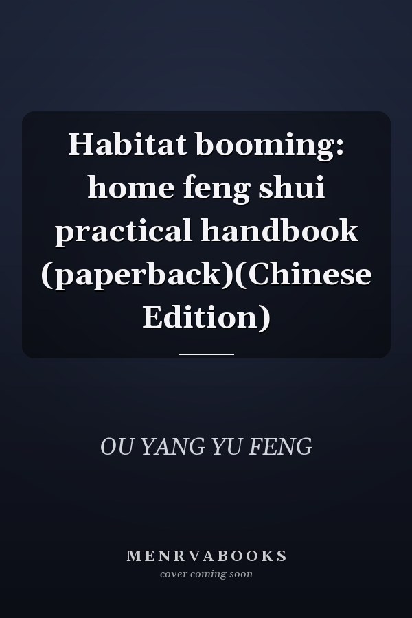Habitat booming: home feng shui practical handbook (paperback)(Chinese Edition)