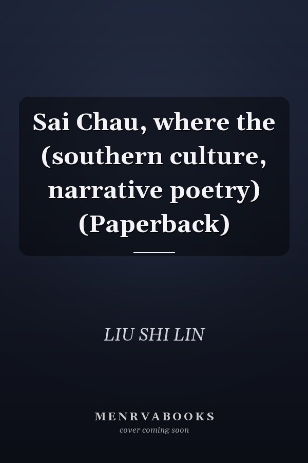 Sai Chau, where the (southern culture, narrative poetry) (Paperback)