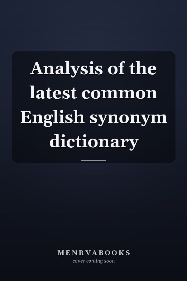 Analysis of the latest common English synonym dictionary