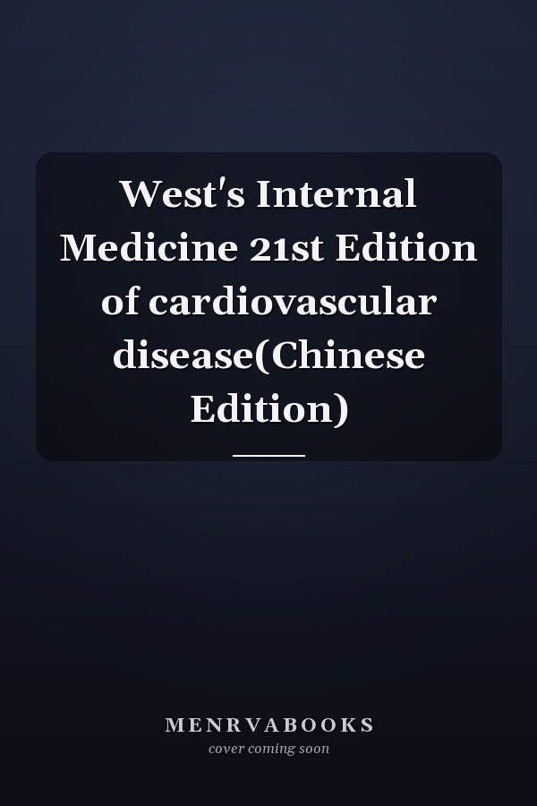 West's Internal Medicine 21st Edition of cardiovascular disease(Chinese Edition)