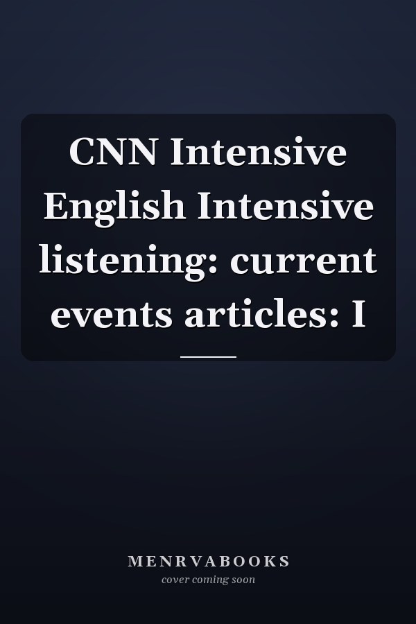 CNN Intensive English Intensive listening: current events articles: I