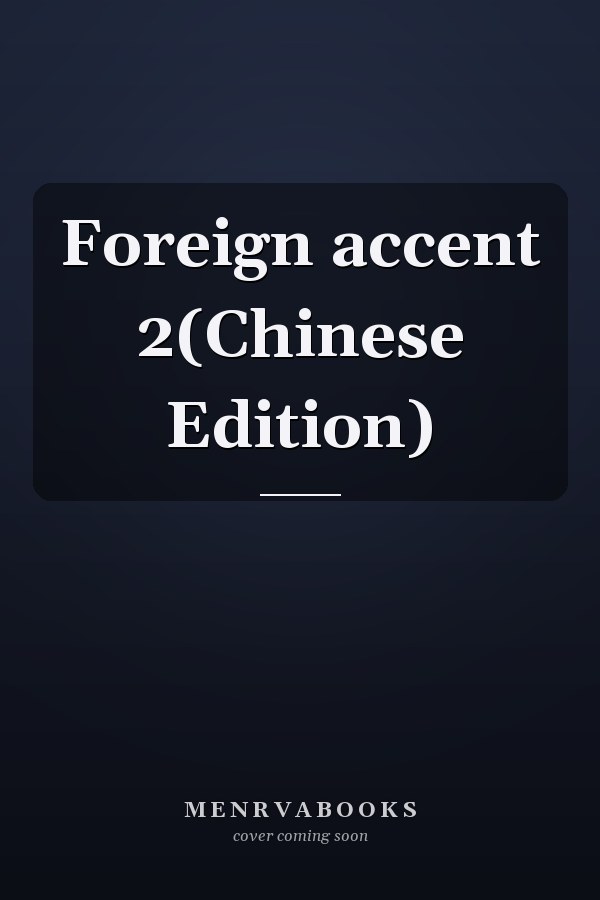 Foreign accent 2(Chinese Edition)