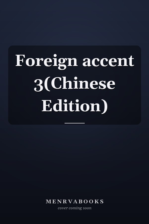 Foreign accent 3(Chinese Edition)