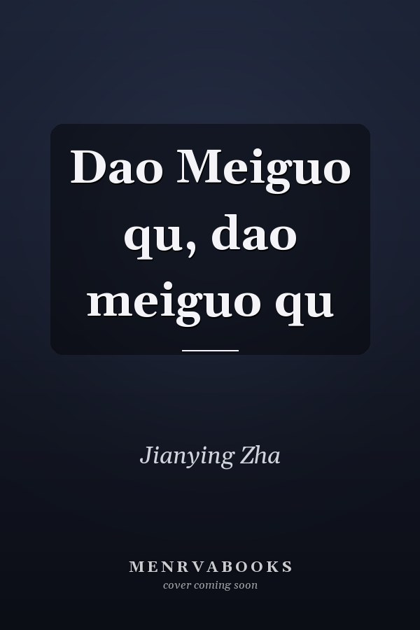Dao Meiguo qu, dao meiguo qu