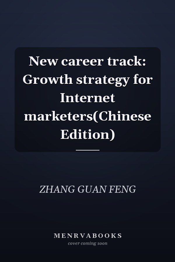 New career track: Growth strategy for Internet marketers(Chinese Edition)