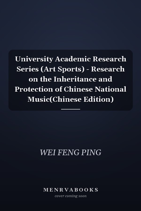 University Academic Research Series (Art Sports) - Research on the Inheritance and Protection of Chinese National Music(Chinese Edition)