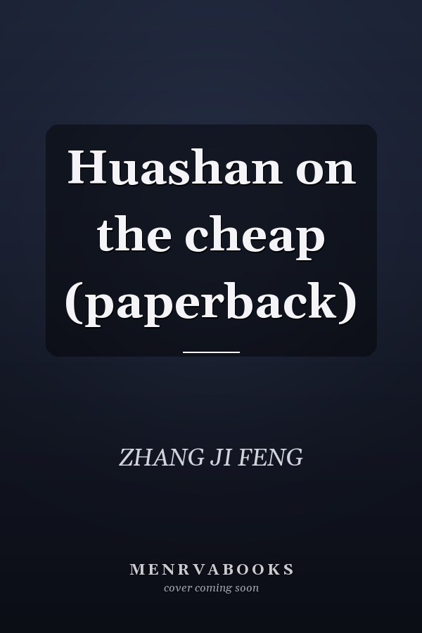 Huashan on the cheap (paperback)