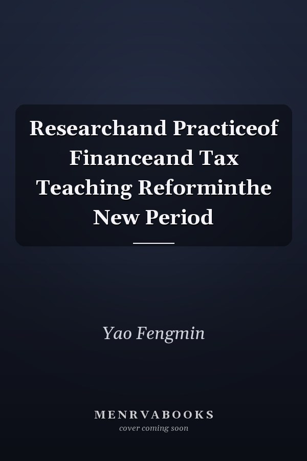 Researchand Practiceof Financeand Tax Teaching Reforminthe New Period