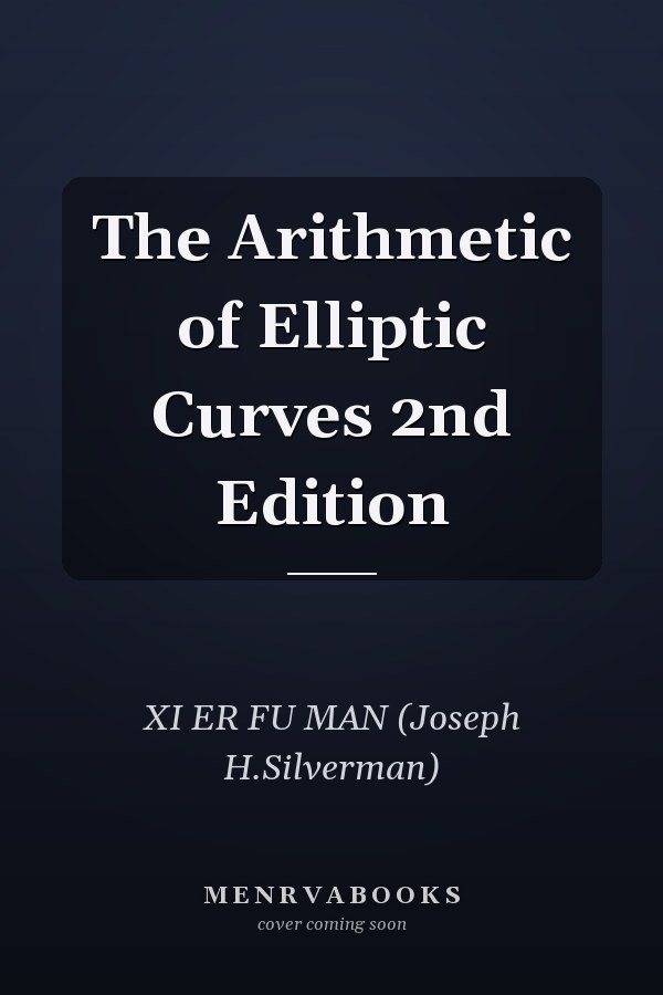 The Arithmetic of Elliptic Curves 2nd Edition