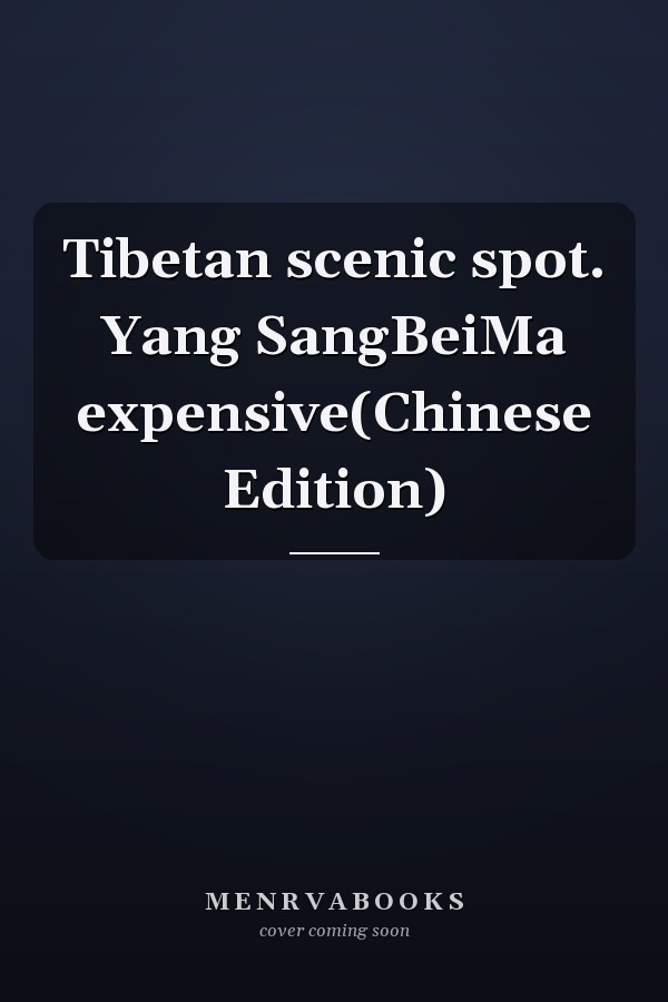 Tibetan scenic spot. Yang SangBeiMa expensive(Chinese Edition)