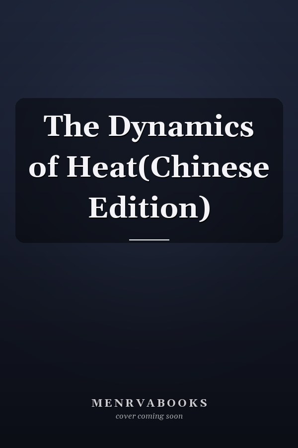 The Dynamics of Heat(Chinese Edition)