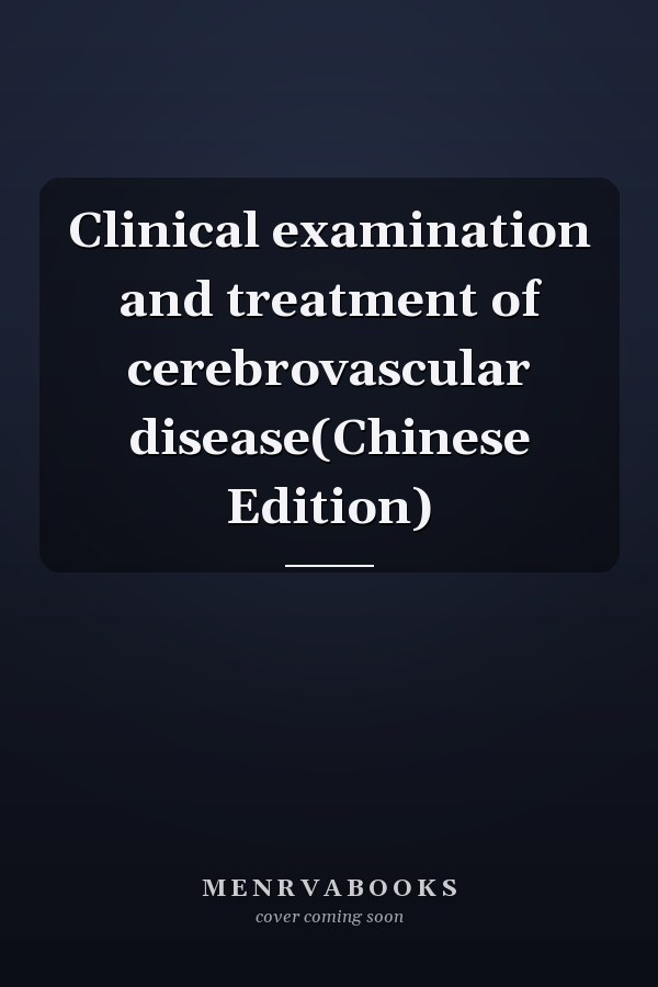 Clinical examination and treatment of cerebrovascular disease(Chinese Edition)