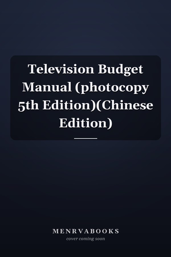 Television Budget Manual (photocopy 5th Edition)(Chinese Edition)