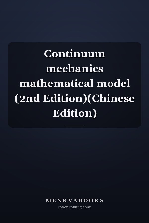Continuum mechanics mathematical model (2nd Edition)(Chinese Edition)