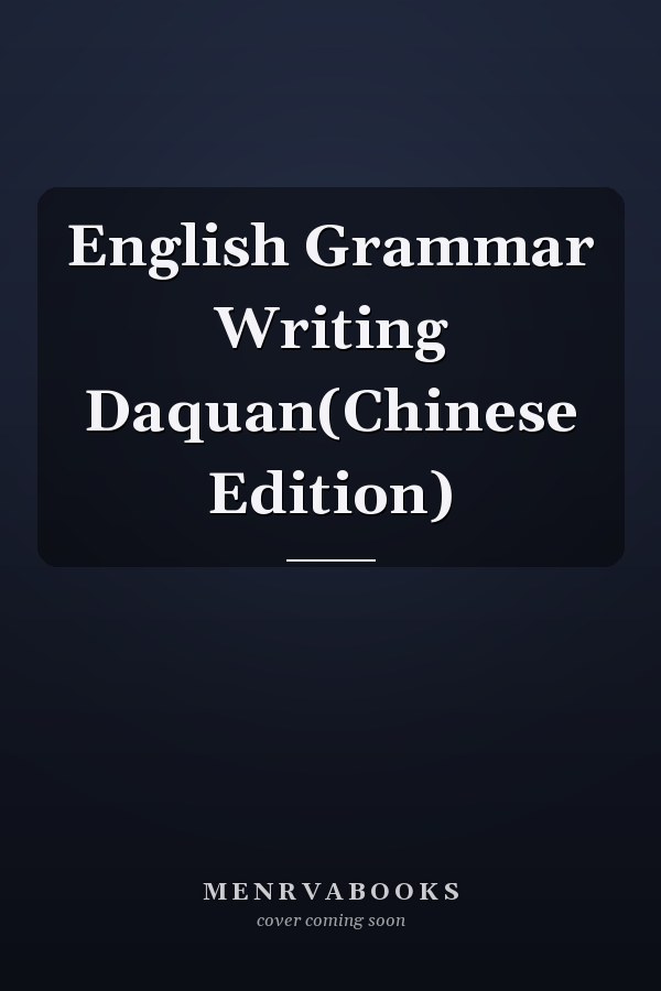 English Grammar Writing Daquan(Chinese Edition)