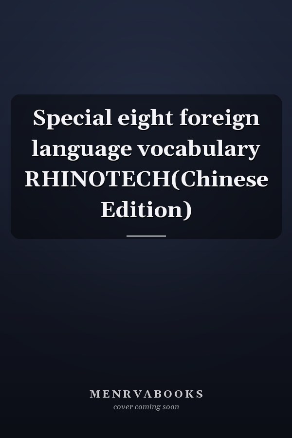 Special eight foreign language vocabulary RHINOTECH(Chinese Edition)