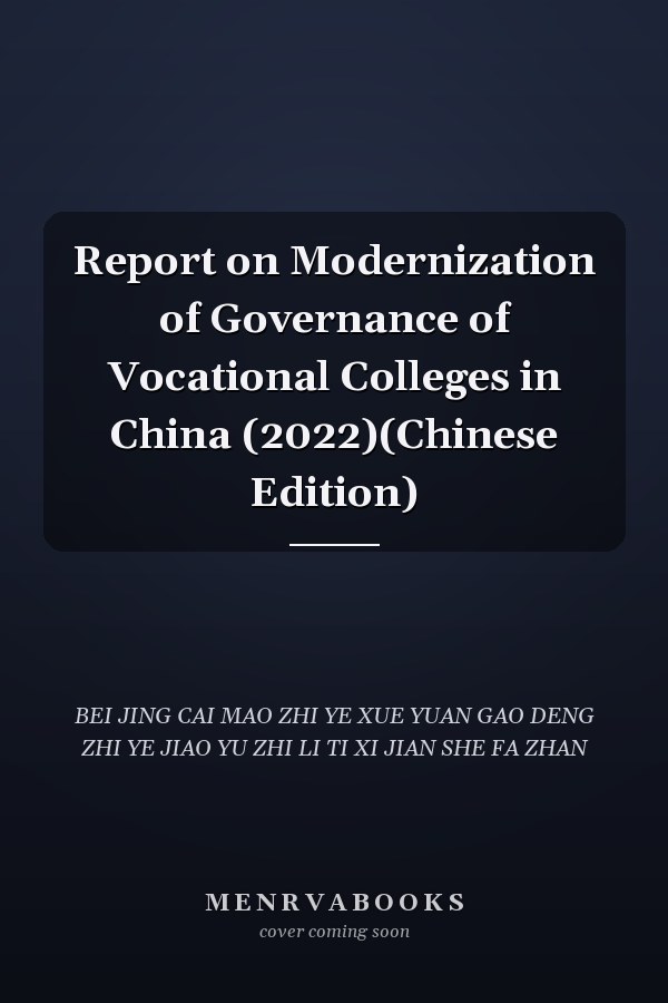 Report on Modernization of Governance of Vocational Colleges in China (2022)(Chinese Edition)