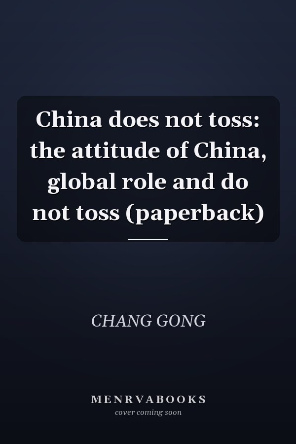 China does not toss: the attitude of China, global role and do not toss (paperback)